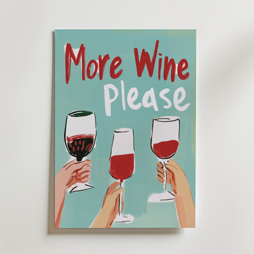Bozetto More Wine Please Poster föreställer tre händer som höjer rödvinsglas med "More Wine Please" ovanför på en ljusblå bakgrund, tryckt på premiumpapper med en lyxig matt finish för en elegant look.