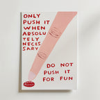 Bozettos "Do Not Push Poster" visar ett stort finger riktat mot en röd PANIKKNAPP, med fet text: TRYCK BARA PÅ DEN NÄR DET ÄR ABSOLUT NÖDVÄNDIGT. TRYCK INTE PÅ DEN PÅ SKRÄMT - uppmanar till existentiell reflektion.