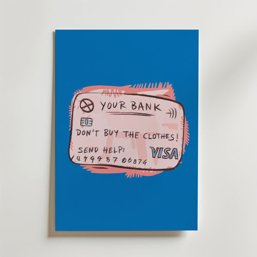 Bozetto Kreditkort Varning Poster: En satirisk affisch med handritat kreditkort, texten "DONT BUY THE CLOTHES! SEND HELP: 499 579 0676" och VISA-logga på blå bakgrund-en tydlig konsumtionskritik.