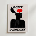 Don’t Overthink – stilfullt konsttryck från Bozetto, tryckt på matt finpapper i hög tryckkvalitet