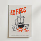 En Bozetto-affisch med titeln "Coffee Makes Everything Better" har en teckning av en fransk press och två glas. I fet röd text står det COFFEE och i orange text står det makes every morning ritual better. En del av Food Print Poster Collection | Berlin | Tyskland.