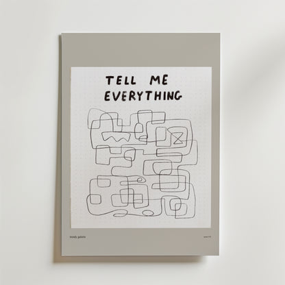 Maze Of Truths Poster by Bozetto har "TELL ME EVERYTHING" i handskriven text, med abstrakta svarta linjer och rektanglar på en vit prickig bakgrund, inramad i ljusgrått, som förkroppsligar ärlighet.